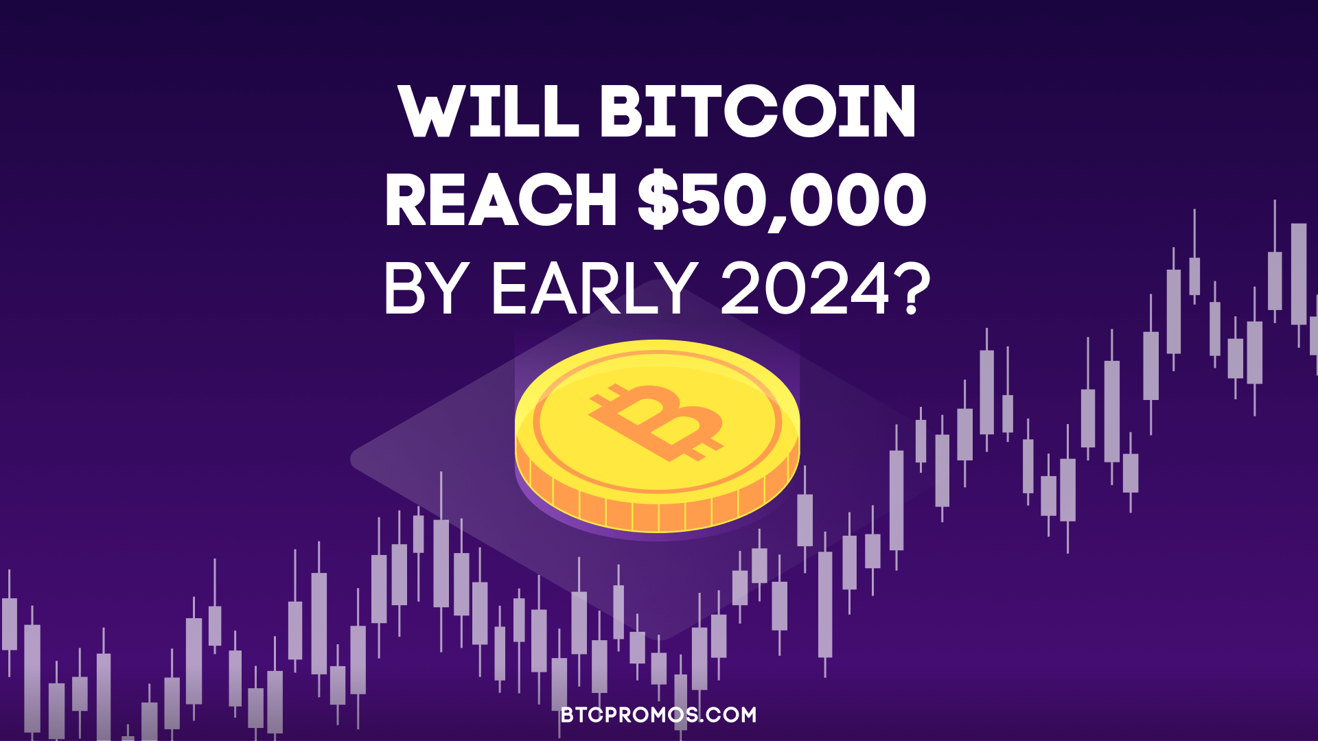 Will Bitcoin Reach $50,000 By Early 2024?