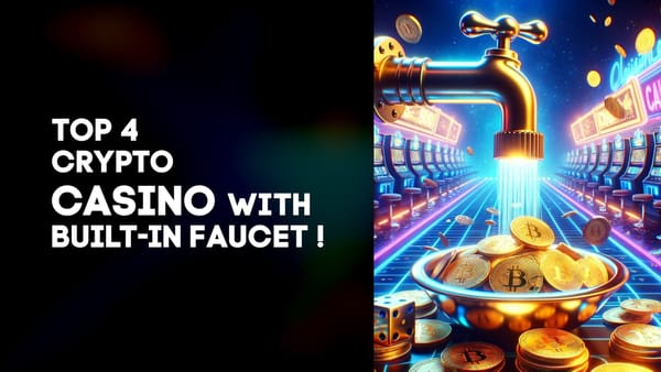 Top 4 Crypto Casino With Built-in Faucet